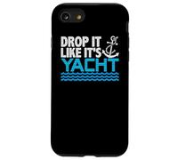 Drop It Like It's Yacht Funny Yacht Boating Ship Cruise Sea Custodia per iPhone SE (2020) / 7/8