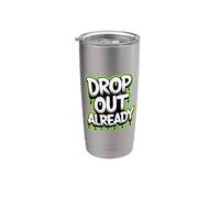 Drop Out Already Energia che abbandona la scuola Bicchiere termico in acciaio inox doppia parete