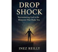 DROP SHOCK: Encountering God in the Moments that Shake You
