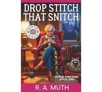 Drop Stitch That Snitch: A Southern Knitter's Guide to Solving a Murder
