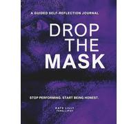 Drop the Mask: A guided self-reflection journal
