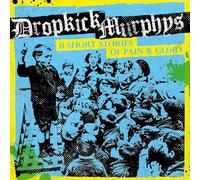 Dropkick Murphys - 11 Short Stories Of Pain & Glory