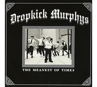 Dropkick Murphys - Meanest of Times