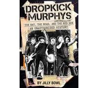 Dropkick Murphys: The Rat, The Road, and the Red Sox: An Unauthorized History