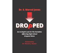 DROPPED: An In-depth Look At The Variables Affecting The High School Dropout Rate