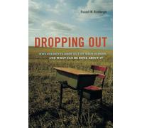 Dropping Out: Why Students Drop Out of High School and What Can Be Done About It
