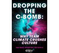 Dropping the C-Bomb: Why Team Climate Crushes Culture