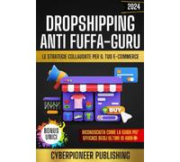 Dropshipping Facile: La Guida Pratica Anti-Guru Per Guadagnare 10.000 Euro Al Mese Passo Per Passo