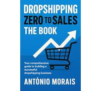 Dropshipping: Zero to Sales - The Book