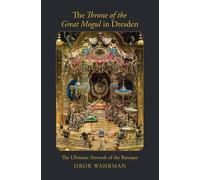 Dror Wahrman The Throne of the Great Mogul in Dresden (Copertina rigida)