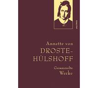 Droste-Hülshoff, Gesammelte Werke: Enthält u.a. Die Judenbuche. Gebunden in feingeprägter Leinenstruktur auf Naturpapier aus Bayern. Mit goldener Schmuckprägung: 42