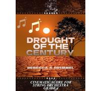 Drought of the Century: Cinematic Score for String Orchestra Grade 4