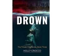 Drown: The Flower City Series, Book Three