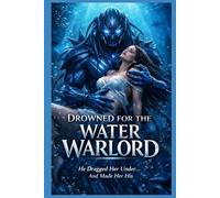 DROWNED FOR THE WATER WARLORD: A WATER PLANET ALIEN ROMANCE