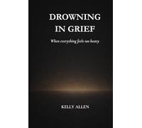 Drowning in Grief: When Everything Feels Too Heavy