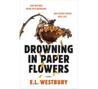 Drowning in Paper Flowers: A Novel