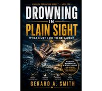 DROWNING IN PLAIN SIGHT: What Must I Do to Be Saved?: A Kingdom Workbook & Study Guide on Rescue, Faith, Identity, and Purpose