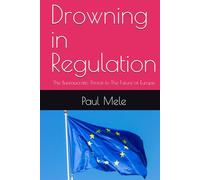 Drowning in Regulation: The Bureaucratic Threat to The Future of Europe