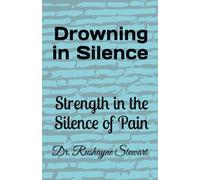 Drowning in Silence: Strength in the Silence of Pain