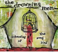 Drowning Men - Beheading of the Songbird
