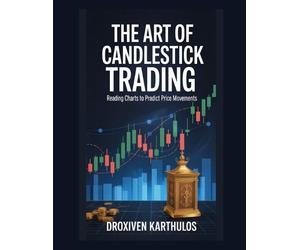 Droxiven Karthulos The Art of Candlestick Trading (Tascabile)