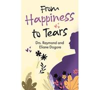 Drs Raymond and Eliane Dogore From Happiness to Tears (Tascabile)