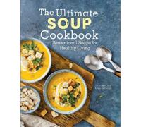 The Ultimate Soup Cookbook: Sensational Soups for Healthy Living by Melton, Dru