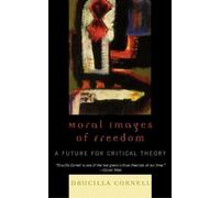 Drucilla Cornell Moral Images of Freedom (Copertina rigida) New Critical Theory