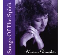 Drucker, Karen - Vol. 1-Songs Of The Spirit