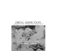 Drug Addiction and Its Treatment