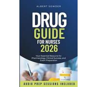 DRUG GUIDE FOR NURSES 2026: Your Essential Resource for Pharmacology, Clinical Success, and Exam Preparation