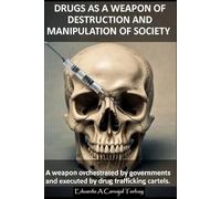 Drugs as a Weapon of Destruction and Manipulation of Society