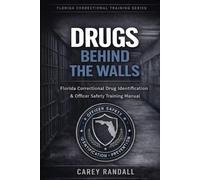 Drugs Behind the Walls: Florida Correctional Drug Identification & Officer Safety Training Manual