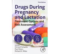 Drugs During Pregnancy and Lactation: Treatment Options and Risk Assessment