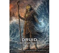Druid Circle of the Sea: A Character Builder for D&D 5E 2024: Class and Sub-Class Features, Action Economy, Wild Shape with Spell List & More
