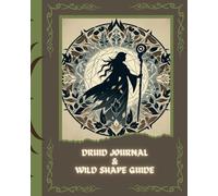 DRUID JOURNAL & WILD SHAPE GUIDE: DnD 5e Character Sheets, DnD Player Notebook Druid, Druid Wild Shape Guide (Animal Forms) for Role-Playing Fantasy Games Campaign