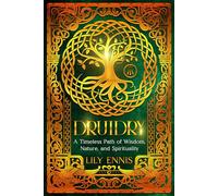 Druidry: A Timeless Path of Wisdom, Nature, and Spirituality