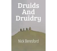 Druids and Druidry: Channelled from my Spirit Guides Cynric and Candara