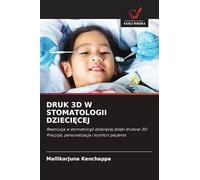 DRUK 3D W STOMATOLOGII DZIECI¿CEJ: Rewolucja w stomatologii dzieci¿cej dzi¿ki drukowi 3D: Precyzja, personalizacja i komfort pacjenta