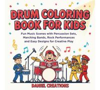 Drum Coloring Book for Kids: Fun Music Scenes with Percussion Sets, Marching Bands, Rock Performances and Easy Designs for Creative Play