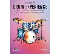 Drum experience. Tecnica e creatività attraverso lo studio di 25 brani originali, progressivi e moderni