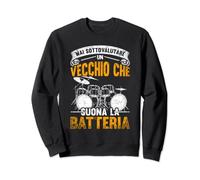 Drummer Mai Sottovalutare Un Vecchio Che Suona La Batteria Felpa