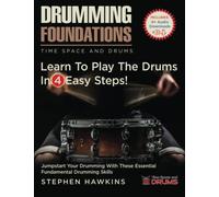 Drumming Foundations: Learn To Play The Drums In 4 Easy Steps!: 1-4