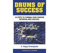 Drums of Success: 10 Steps to Turning Your Creative Potential into Success