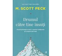 Drumul catre tine insuti - M. Scott Peck