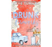 Drunk Fireworks: A Love Drunk Short Story