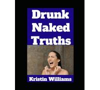 Drunk Naked Truths: The Top 7 Truths About Nudity I’ve Realized When I Was Drunk