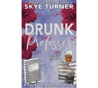Drunk Professor: A Love Drunk Spicy Romantic Comedy Short Story