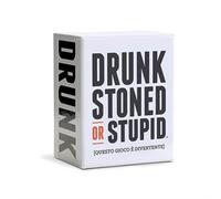 DRUNK, STONED OR STUPID
