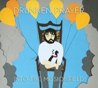 Drunken Prayer Into The Missionfield (Vinyl LP)